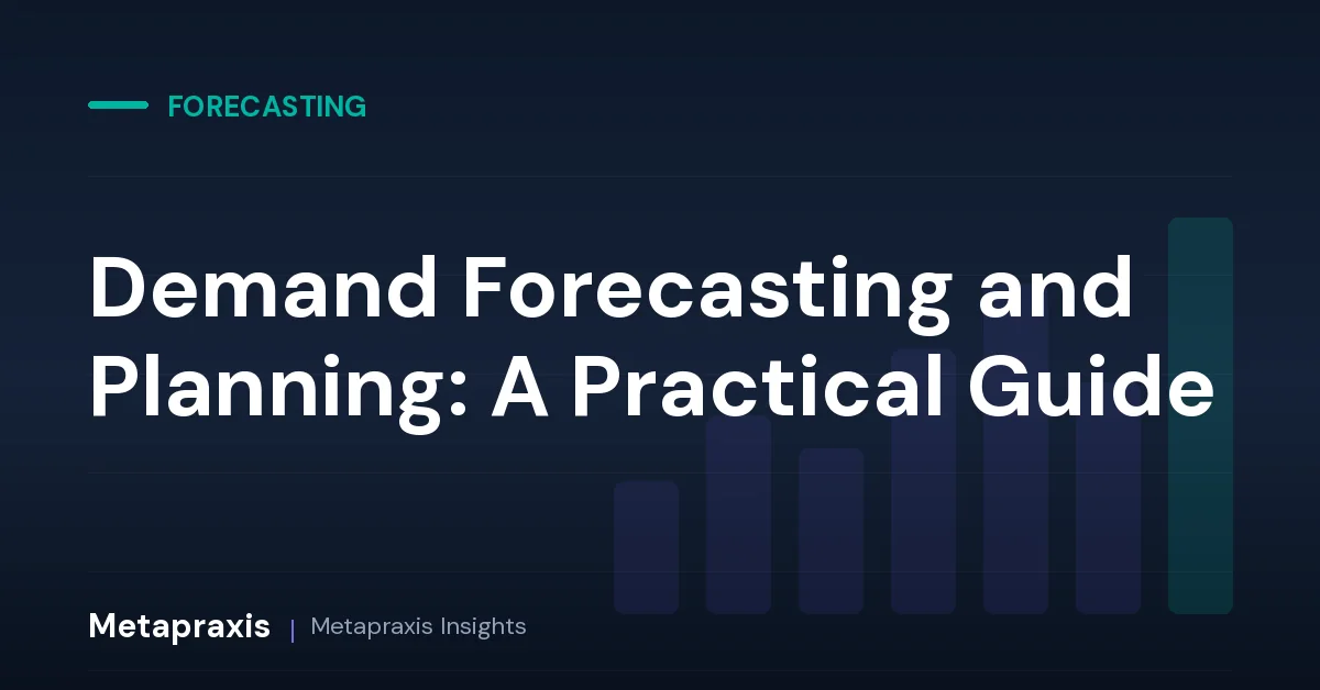 Demand Forecasting and Planning: A Practical Guide