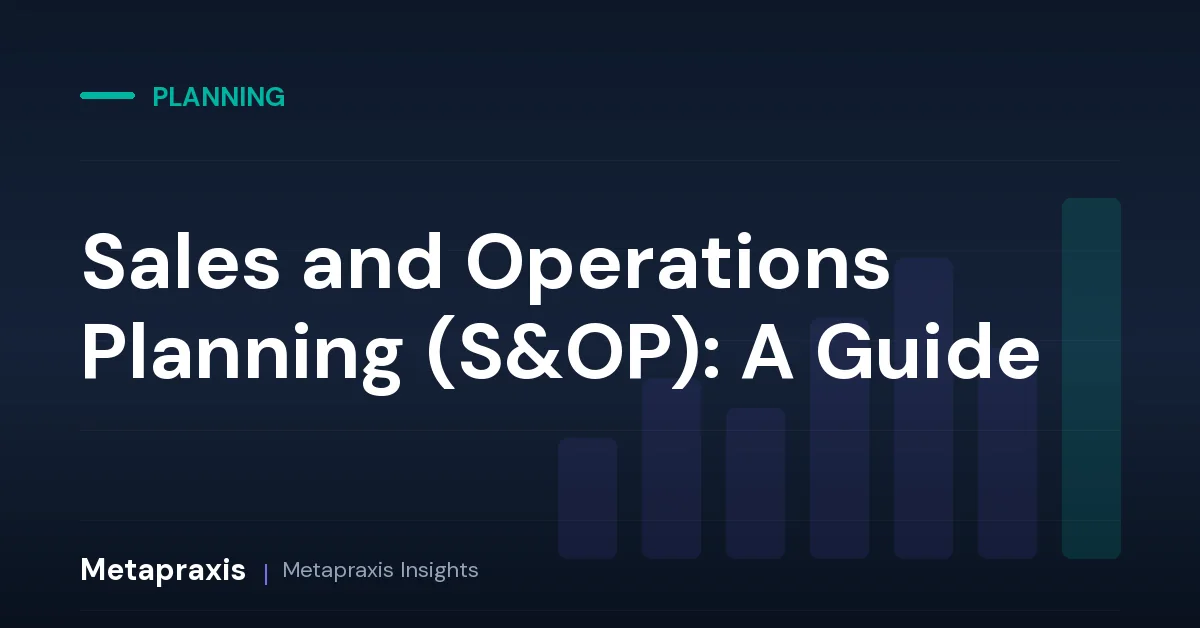 Sales and Operations Planning (S&OP): A Guide